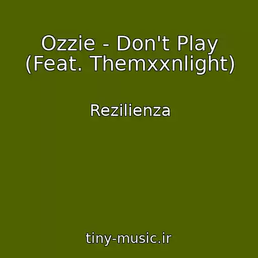 کاور آهنگ Ozzie - Don't Play (Feat. Themxxnlight) از Rezilienza