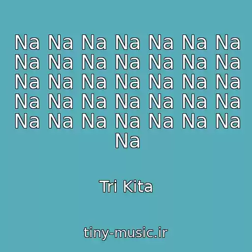 کاور آهنگ Na Na Na Na Na Na Na Na Na Na Na Na Na Na Na Na Na Na Na Na Na Na Na Na Na Na Na Na Na Na Na Na Na Na Na Na از Tri Kita