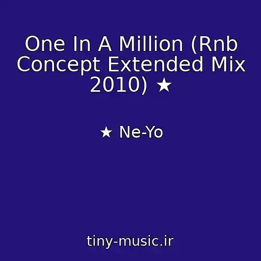 کاور آهنگ One In A Million (Rnb Concept Extended Mix 2010) ★ از ★ Ne-Yo