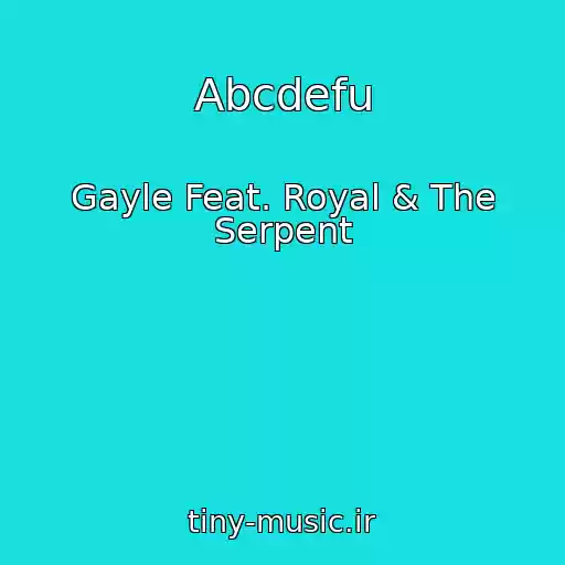 کاور آهنگ Abcdefu از Gayle Feat. Royal & The Serpent