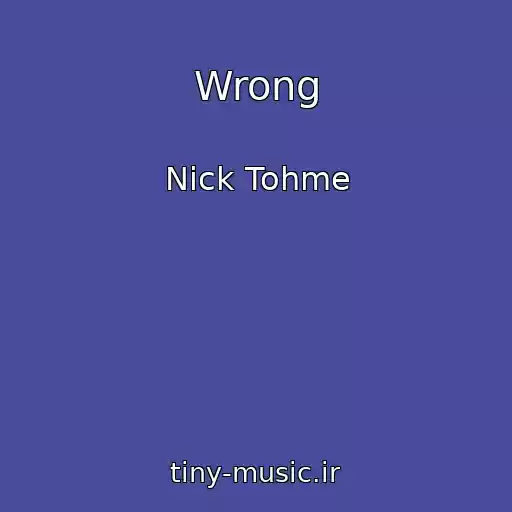 کاور آهنگ Wrong از Nick Tohme