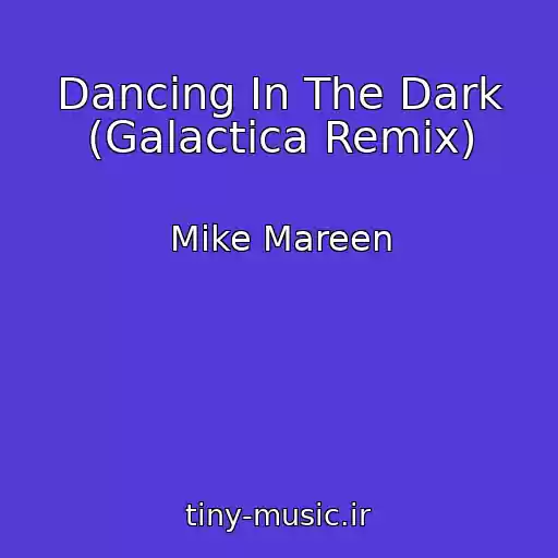 کاور آهنگ Dancing In The Dark (Galactica Remix) از Mike Mareen