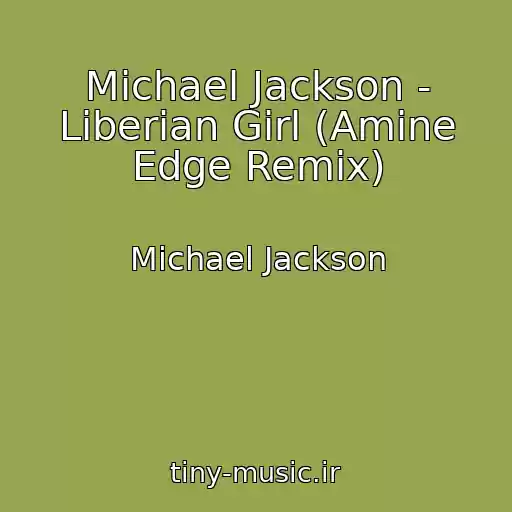 کاور آهنگ Michael Jackson - Liberian Girl (Amine Edge Remix) از Michael Jackson