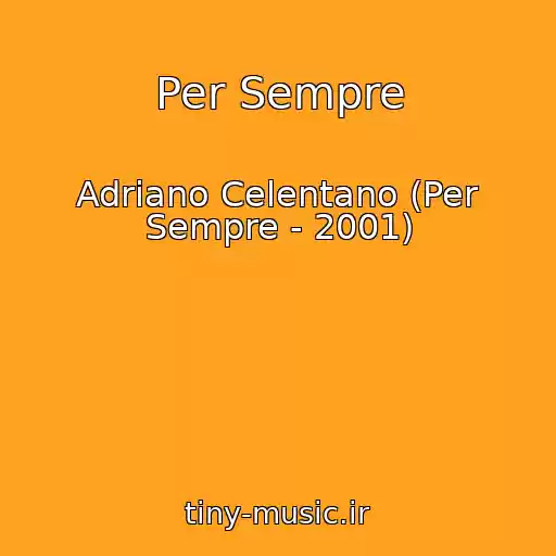 کاور آهنگ Per Sempre از Adriano Celentano (Per Sempre - 2001)