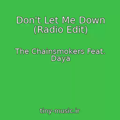 کاور آهنگ Don't Let Me Down (Radio Edit) از The Chainsmokers Feat. Daya