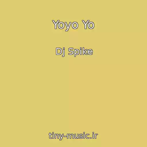 کاور آهنگ Yoyo Yo از Dj Spike