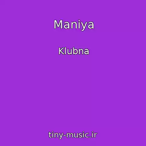 کاور آهنگ Maniya از Klubna