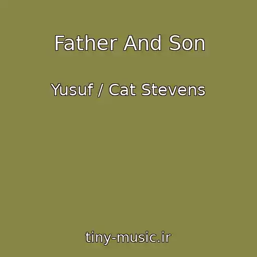 کاور آهنگ Father And Son از Yusuf / Cat Stevens
