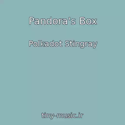 کاور آهنگ Pandora's Box از Polkadot Stingray