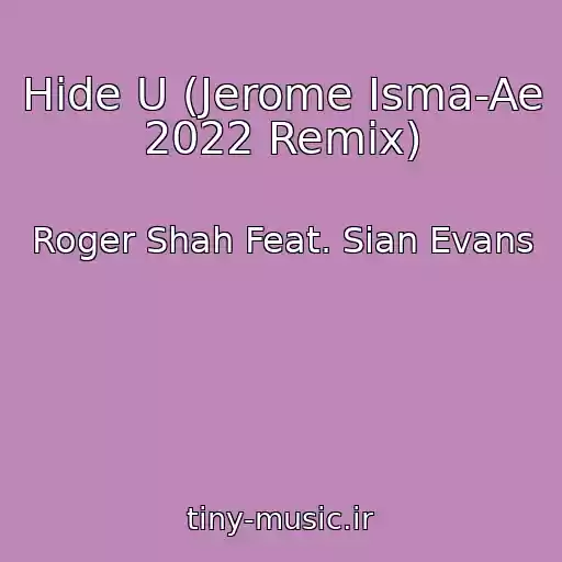 کاور آهنگ Hide U (Jerome Isma-Ae 2022 Remix) از Roger Shah Feat. Sian Evans