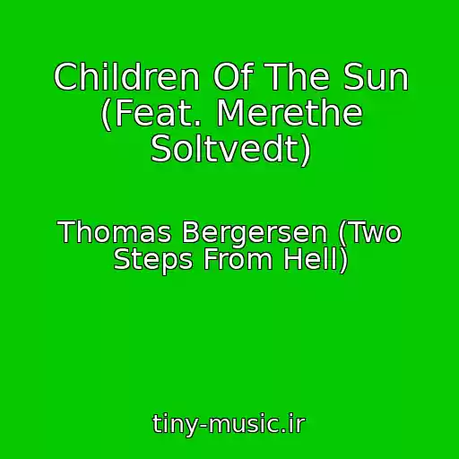 کاور آهنگ Children Of The Sun (Feat. Merethe Soltvedt) از Thomas Bergersen (Two Steps From Hell)