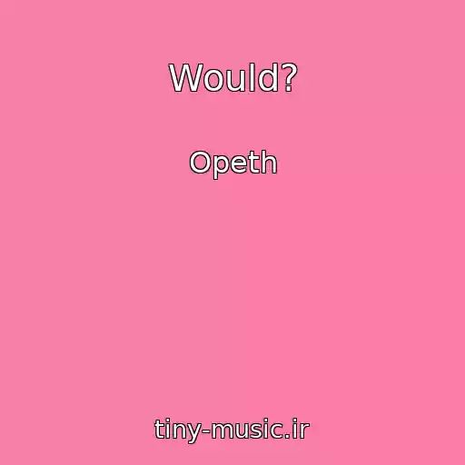 کاور آهنگ Would? از Opeth
