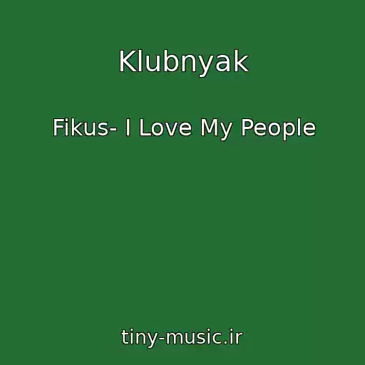 کاور آهنگ Klubnyak از Fikus- I Love My People