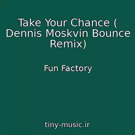 کاور آهنگ Take Your Chance ( Dennis Moskvin Bounce Remix) از Fun Factory