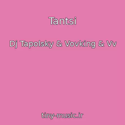 کاور آهنگ Tantsi از Dj Tapolsky & Vovking & Vv