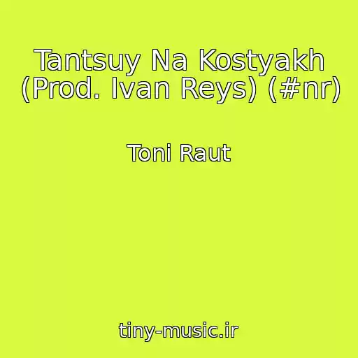کاور آهنگ Tantsuy Na Kostyakh (Prod. Ivan Reys) (#nr) از Toni Raut