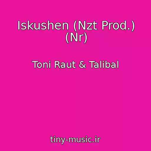 کاور آهنگ Iskushen (Nzt Prod.) (Nr) از Toni Raut & Talibal