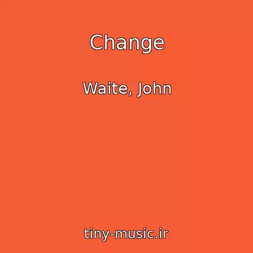 کاور آهنگ Change از Waite, John