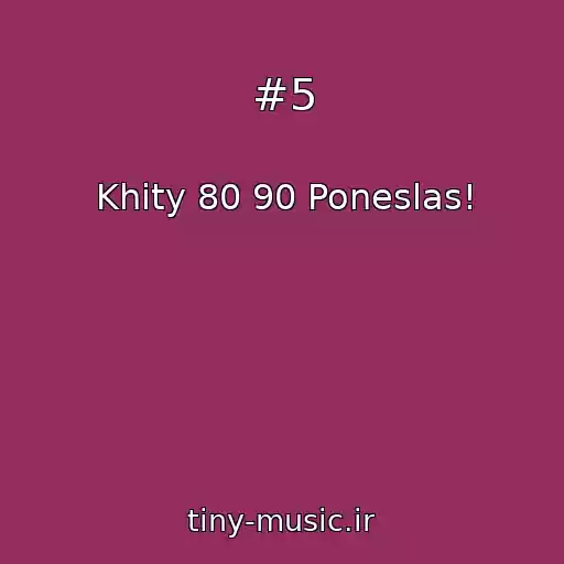 کاور آهنگ #5 از Khity 80 90 Poneslas!