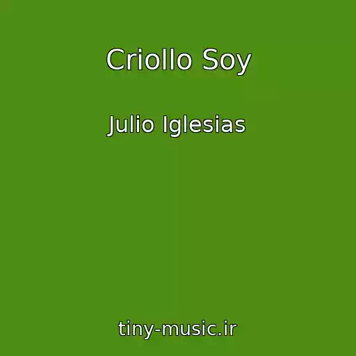 کاور آهنگ Criollo Soy از Julio Iglesias