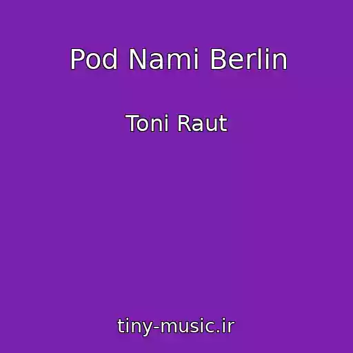 کاور آهنگ Pod Nami Berlin از Toni Raut