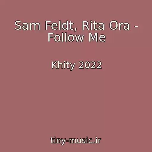 کاور آهنگ Sam Feldt, Rita Ora - Follow Me از Khity 2022