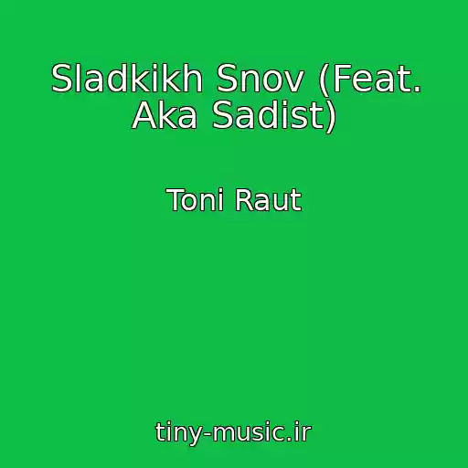کاور آهنگ Sladkikh Snov (Feat. Aka Sadist) از Toni Raut