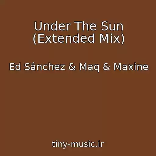 کاور آهنگ Under The Sun (Extended Mix) از Ed Sánchez & Maq & Maxine