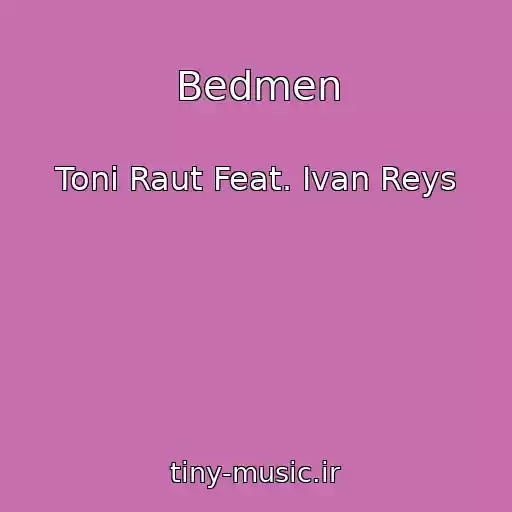 کاور آهنگ Bedmen از Toni Raut Feat. Ivan Reys