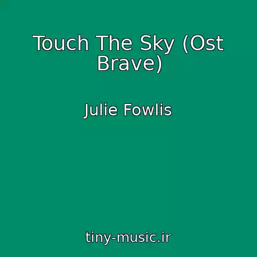 کاور آهنگ Touch The Sky (Ost Brave) از Julie Fowlis