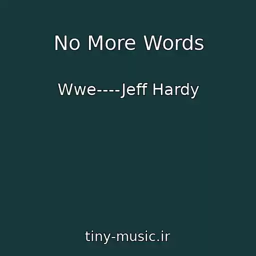 کاور آهنگ No More Words از Wwe----Jeff Hardy