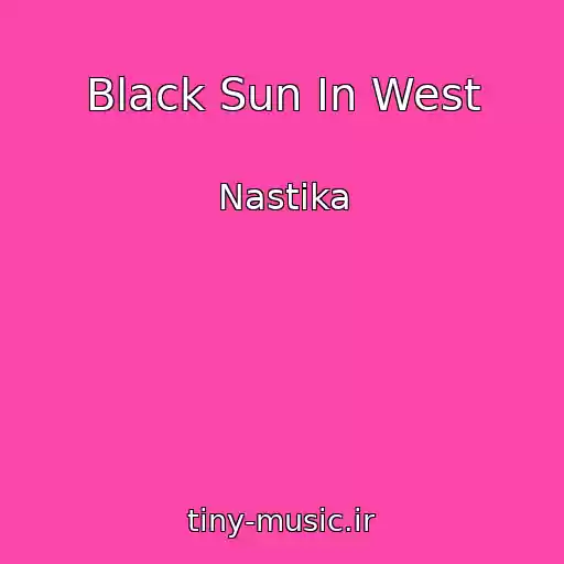 کاور آهنگ Black Sun In West از Nastika