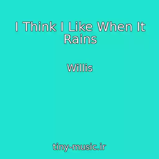 کاور آهنگ I Think I Like When It Rains از Willis
