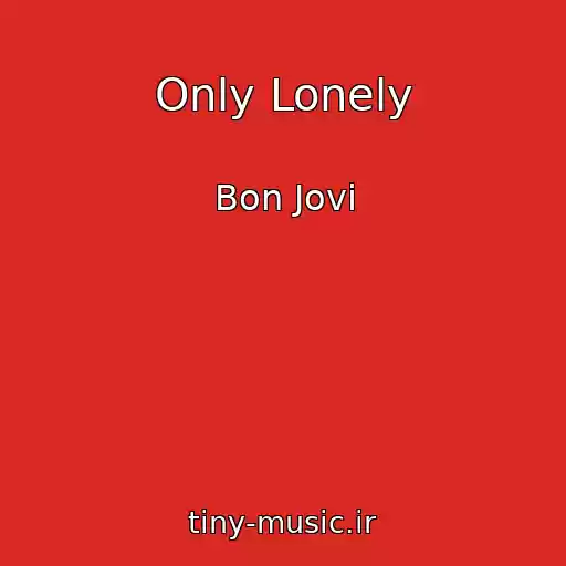 کاور آهنگ Only Lonely از Bon Jovi