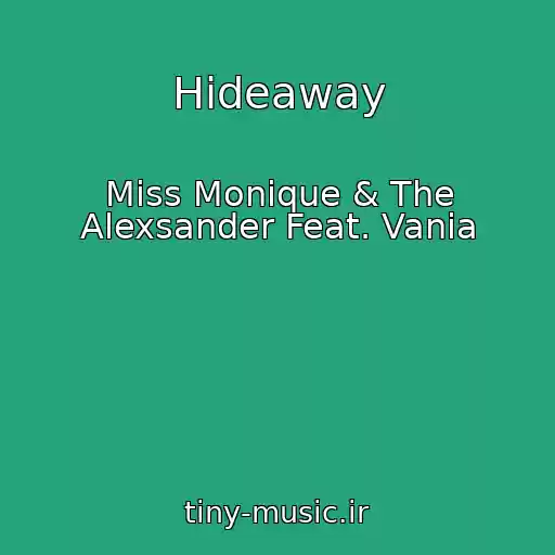 کاور آهنگ Hideaway از Miss Monique & The Alexsander Feat. Vania