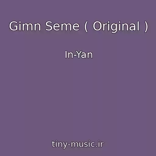 کاور آهنگ Gimn Seme ( Original ) از In-Yan