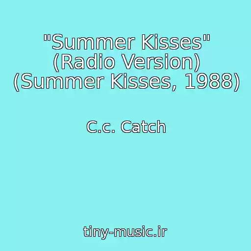 کاور آهنگ "Summer Kisses" (Radio Version) (Summer Kisses, 1988) از C.c. Catch