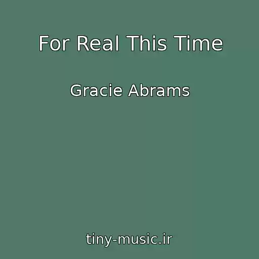 کاور آهنگ For Real This Time از Gracie Abrams