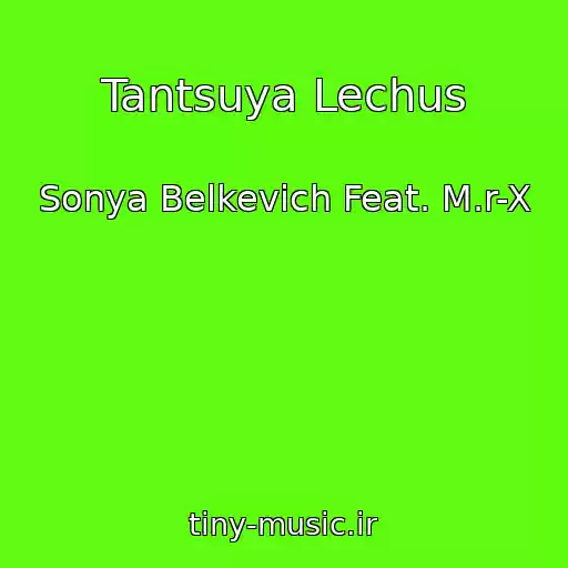 کاور آهنگ Tantsuya Lechus از Sonya Belkevich Feat. M.r-X