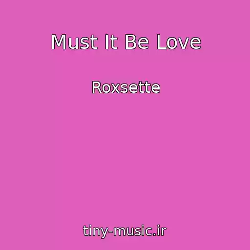 کاور آهنگ Must It Be Love از Roxsette