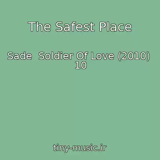 کاور آهنگ The Safest Place از Sade  Soldier Of Love (2010)  10