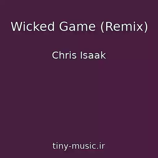 کاور آهنگ Wicked Game (Remix) از Chris Isaak