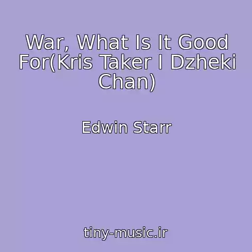 کاور آهنگ War, What Is It Good For(Kris Taker I Dzheki Chan) از Edwin Starr