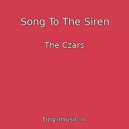 کاور آهنگ Song To The Siren از The Czars