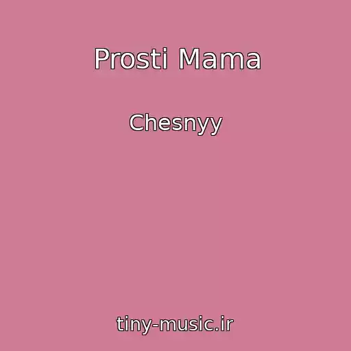 کاور آهنگ Prosti Mama از Chesnyy