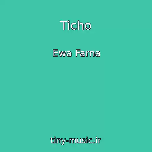 کاور آهنگ Ticho از Ewa Farna