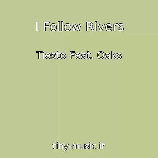 کاور آهنگ I Follow Rivers از Tiesto Feat. Oaks