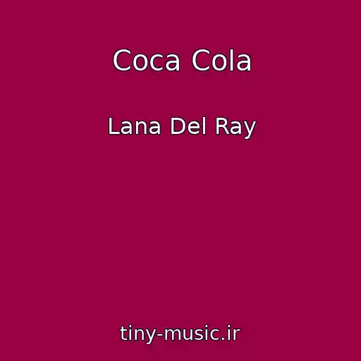 کاور آهنگ Coca Cola از Lana Del Ray