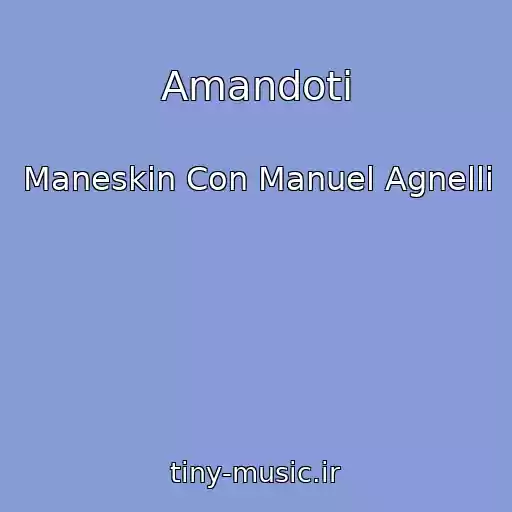 کاور آهنگ Amandoti از Maneskin Con Manuel Agnelli