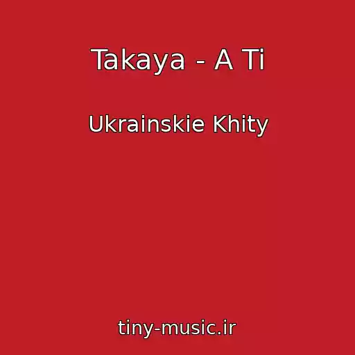 کاور آهنگ Takaya - A Ti از Ukrainskie Khity